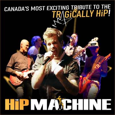 The HiP Machine -  Canada's most exciting tribute to the Tragically hip!